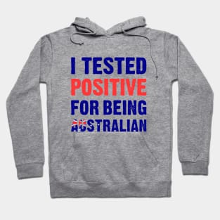 I Tested Positive For Being Australian Hoodie